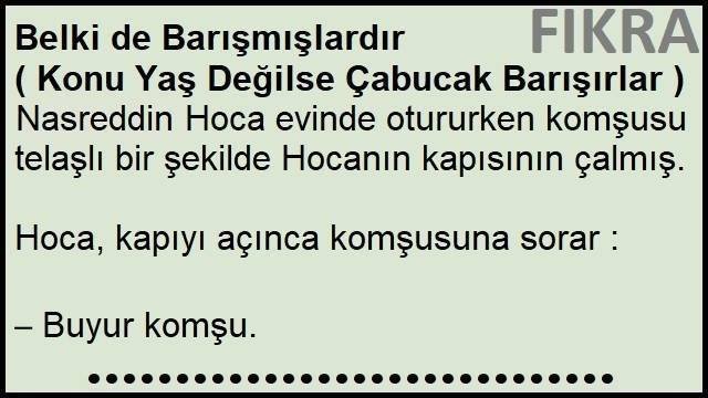 Belki de Barışmışlardır Fıkrası | Konu Yaş Değilse Çabucak Barışırlar Fıkrası