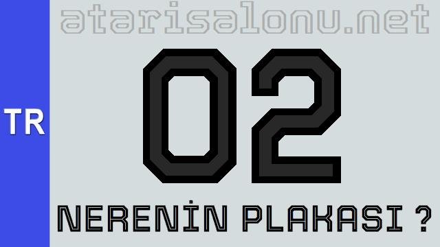 02 Nerenin Plakası ?