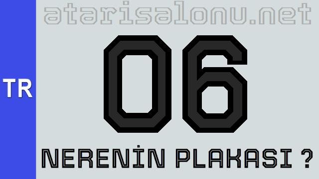 06 Nerenin Plakası ?