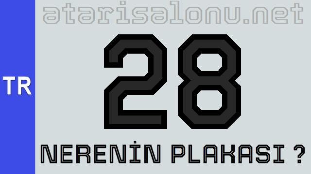 28 Nerenin Plakası ?