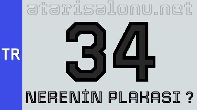 34 Nerenin Plakası ?