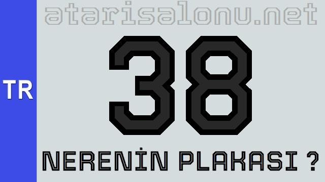 38 Nerenin Plakası ?