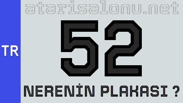 52 Nerenin Plakası ?
