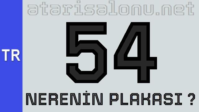 54 Nerenin Plakası ?