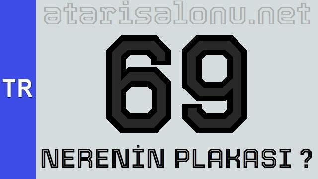 69 Nerenin Plakası ?