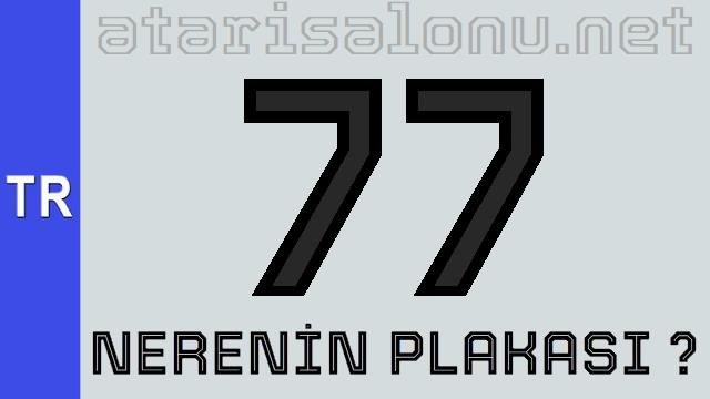 77 Nerenin Plakası ?