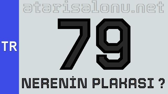 79 Nerenin Plakası ?