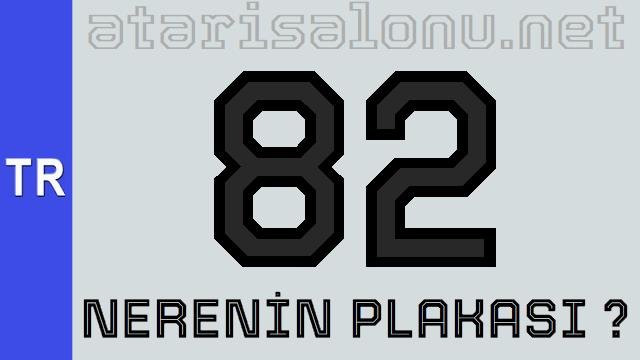 82 Nerenin Plakası ?