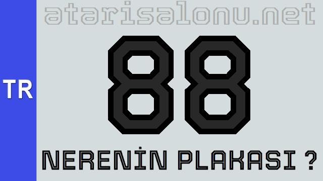 88 Nerenin Plakası ?