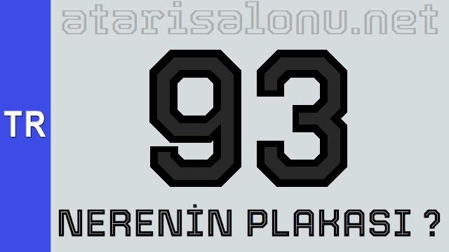 93 Nerenin Plakası ?